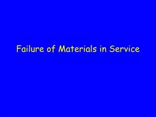 Failure of Materials in Service