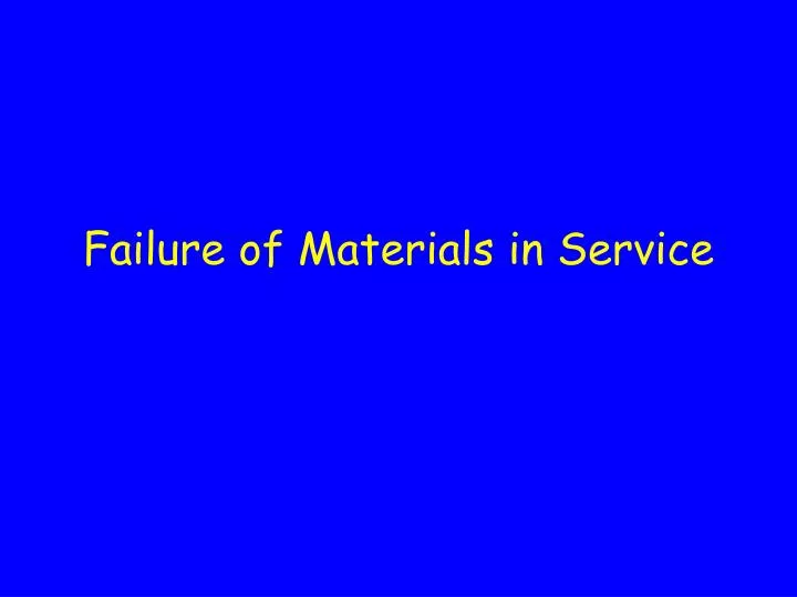 failure of materials in service