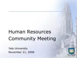 Human Resources Community Meeting Yale University November 21, 2008