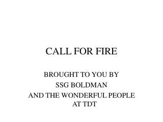 CALL FOR FIRE