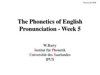 The Phonetics of English Pronunciation - Week 5