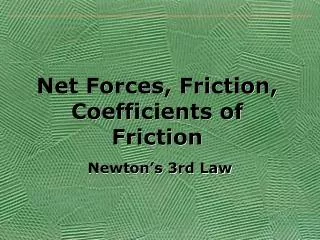 Net Forces, Friction, Coefficients of Friction