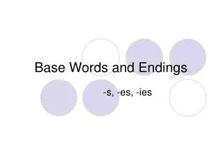 Base Words and Endings