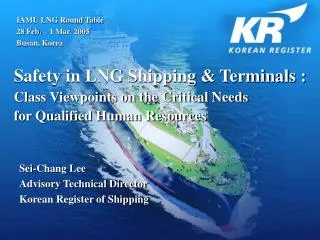 Safety in LNG Shipping &amp; Terminals : Class Viewpoints on the Critical Needs for Qualified Human Resources