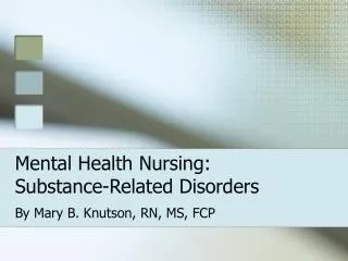 Mental Health Nursing: Substance-Related Disorders