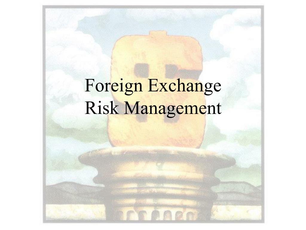 PPT - Foreign Exchange Risk Management PowerPoint Presentation, free ...