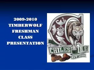 2009-2010 TIMBERWOLF FRESHMAN CLASS PRESENTATION