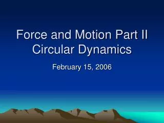 Force and Motion Part II Circular Dynamics