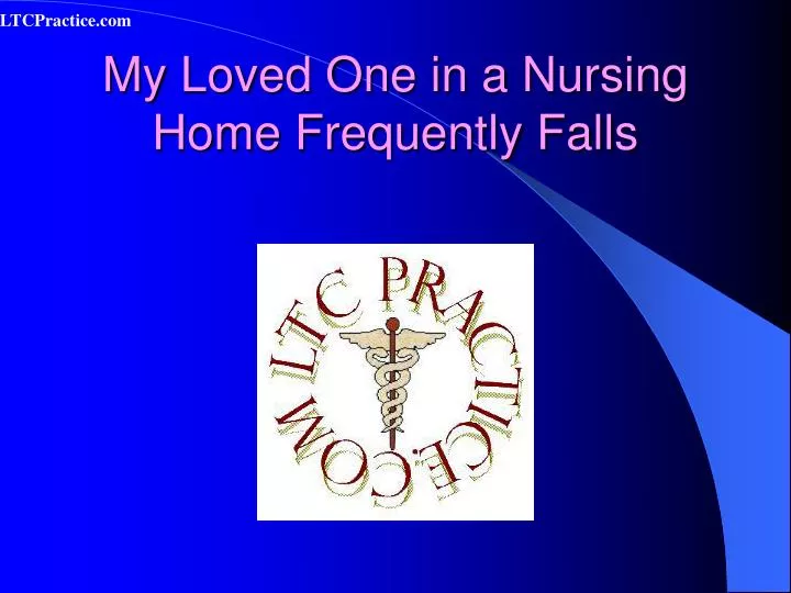 my loved one in a nursing home frequently falls
