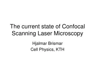 The current state of Confocal Scanning Laser Microscopy