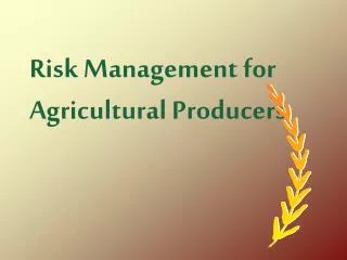 Risk Management for Agricultural Producers