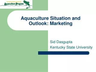 Aquaculture Situation and Outlook: Marketing