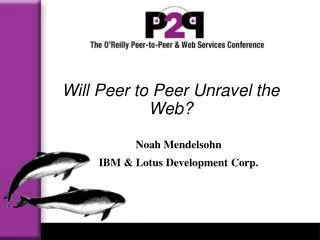 Will Peer to Peer Unravel the Web?