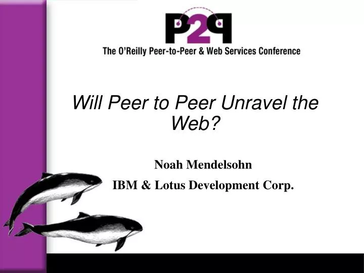 will peer to peer unravel the web