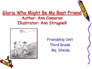 Gloria Who Might Be My Best Friend Author: Ann Cameron Illustrator: Ann Strugnell