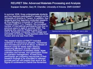 REU/RET Site: Advanced Materials Processing and Analysis Supapan Seraphin, Gary W. Chandler, University of Arizona DMR-