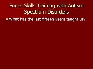 Social Skills Training with Autism Spectrum Disorders