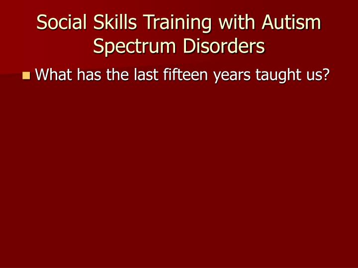 social skills training with autism spectrum disorders