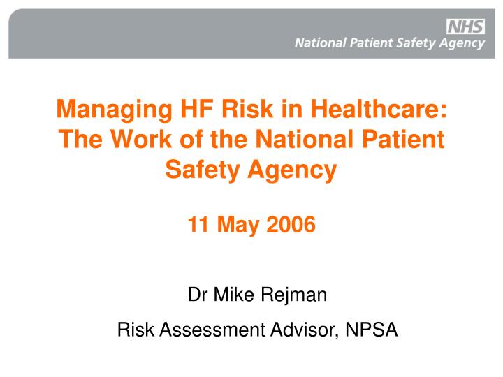 managing hf risk in healthcare the work of the national patient safety agency 11 may 2006