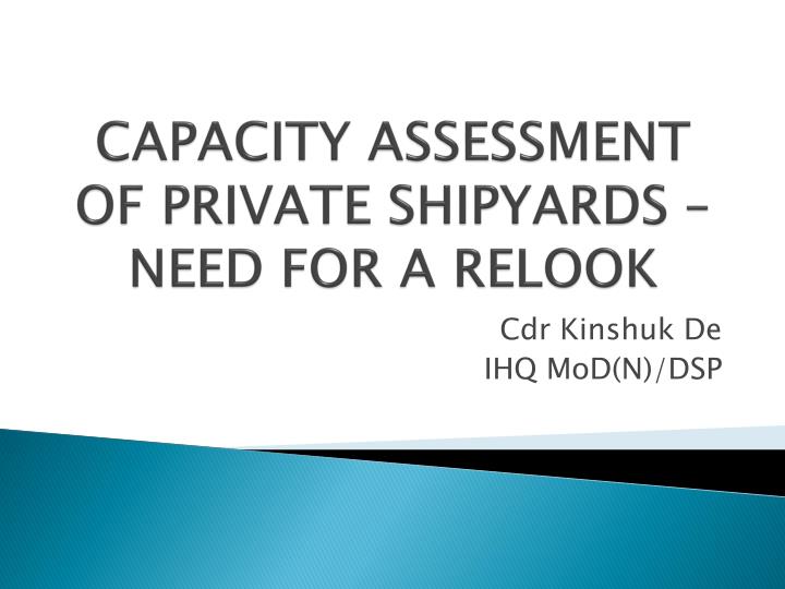 capacity assessment of private shipyards need for a relook