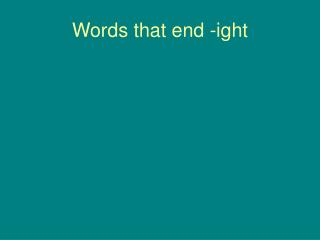 Words that end -ight