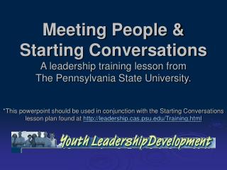Meeting People &amp; Starting Conversations A leadership training lesson from The Pennsylvania State University.