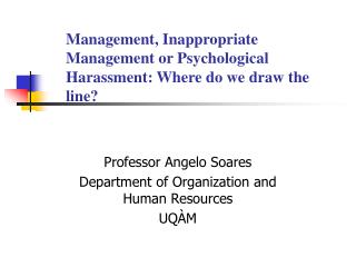 Management, Inappropriate Management or Psychological Harassment: Where do we draw the line?