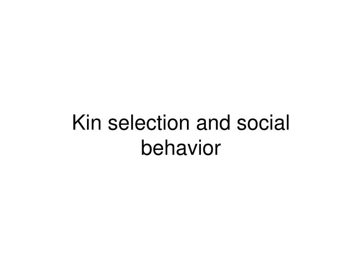 kin selection and social behavior