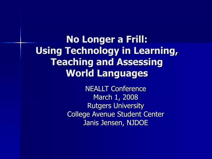 no longer a frill using technology in learning teaching and assessing world languages