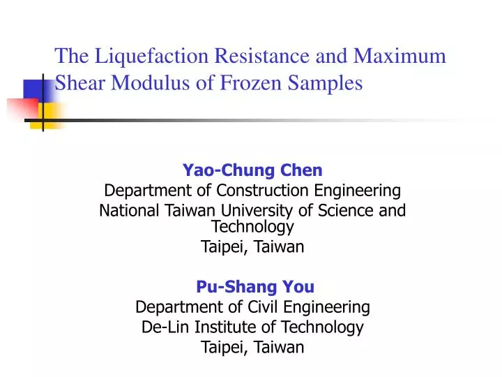 the liquefaction resistance and maximum shear modulus of frozen samples