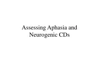 Assessing Aphasia and Neurogenic CDs