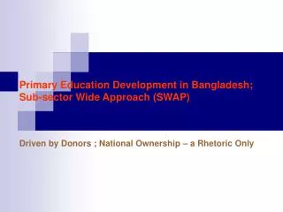 Primary Education Development in Bangladesh; Sub-sector Wide Approach (SWAP)