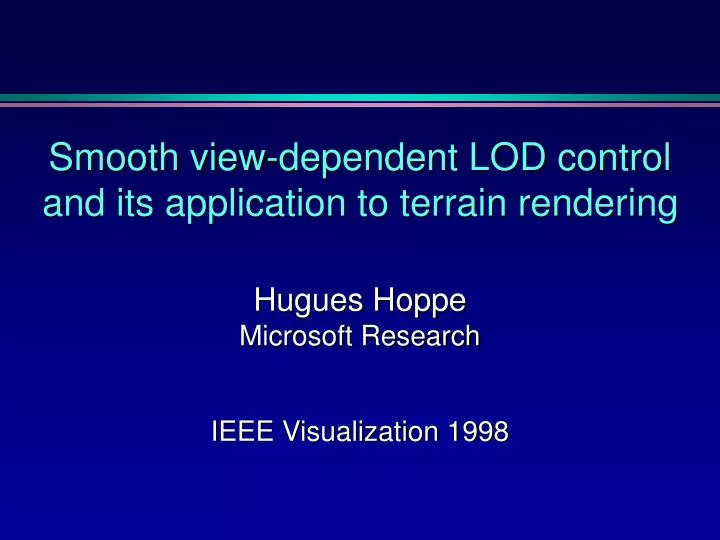 smooth view dependent lod control and its application to terrain rendering