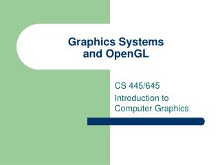 Graphics Systems and OpenGL