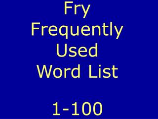 Fry Frequently Used Word List 1-100