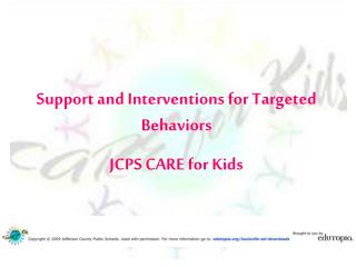 Support and Interventions for Targeted Behaviors JCPS CARE for Kids