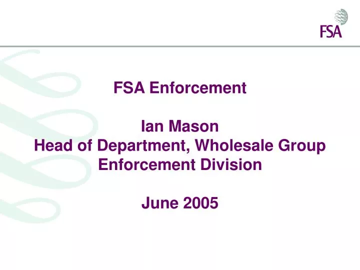 fsa enforcement ian mason head of department wholesale group enforcement division june 2005