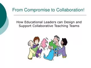 From Compromise to Collaboration!