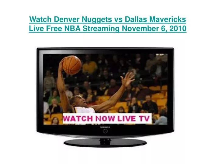 watch denver nuggets vs dallas mavericks live free nba streaming november 6 2010
