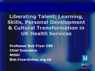 Liberating Talent: Learning, Skills, Personal Development &amp; Cultural Transformation in UK Health Services