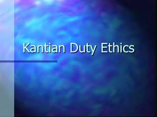 Kantian Duty Ethics