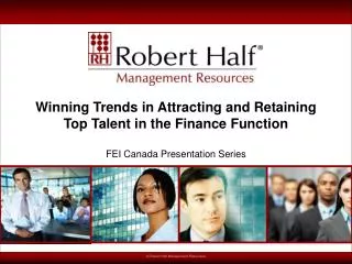 Winning Trends in Attracting and Retaining Top Talent in the Finance Function FEI Canada Presentation Series