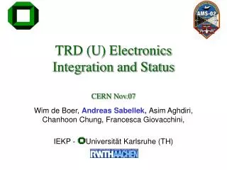 TRD (U) Electronics Integration and Status CERN Nov.07