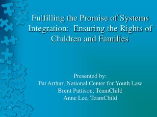 Fulfilling the Promise of Systems Integration: Ensuring the Rights of Children and Families