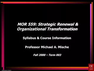 MOR 559: Strategic Renewal &amp; Organizational Transformation