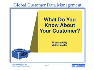 What Do You Know About Your Customer? Presented By Walter Moeller