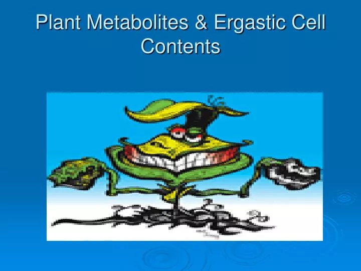 plant metabolites ergastic cell contents