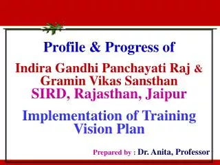 Profile &amp; Progress of Indira Gandhi Panchayati Raj &amp; Gramin Vikas Sanst