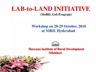 LAB-to-LAND INITIATIVE (MoRD, GoI-Program) Workshop on 28-29 October, 2010