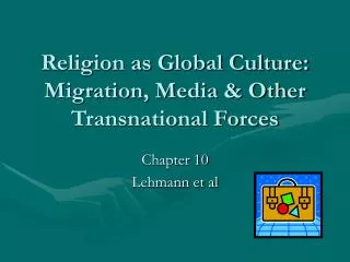 Religion as Global Culture: Migration, Media &amp; Other Transnational Forces